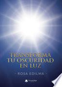 Transforma tu oscuridad en luz