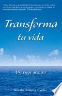 Transforma tu vida (Transform Your Life): Un viaje gozoso