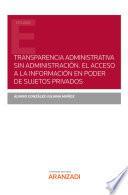 Transparencia administrativa sin Administración. El acceso a la información en poder de sujetos privados