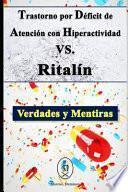 Trastorno por Déficit de Atención con Hiperactividad VS. Ritalín. Verdades y Mentiras