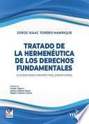 TRATADO DE LA HERMENÉUTICA DE LOS DERECHOS FUNDAMENTALES - Elucidaciones, prospectivas, disrupciones
