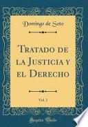 Tratado de la Justicia y el Derecho, Vol. 1 (Classic Reprint)