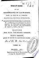 Tratado de las enfermedades de las mujeres, desde la edad de la pubertad hasta la crítica inclusive...
