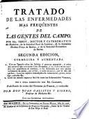 Tratado de las enfermedades mas frequentes de las gentes del campo...