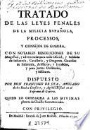 Tratado de las leyes penales de la milicia española, processos y consejos de guerra