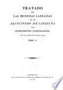 Tratado de las monedas labradas en el principado de Cataluña con instrumentos justificativos
