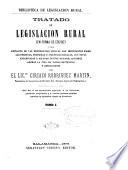 Tratado de legislación rural (en forma de código) ó sea Extracto de las disposiciones legales mas importantes sobre las personas, propiedad é industrias rurales...