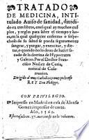 Tratado de Medicina, intitulado Aviso de Sanidad, ... sacado de la dotrina de Hypocrates y Galeno