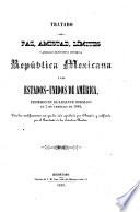 Tratado de paz, amistad, límites y arreglo definitivo entre la República Mexicana y los Estados-Unidos de [América