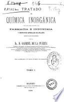 Tratado de química inorgánica con las aplicaciones a á la farmacia e industria y principios generales de análisis