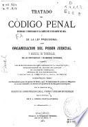 Tratado del Código penal reformado y promulgado en la Gaceta del 31 de agosto de 1870 y de la Ley provisional sobre Organización del poder judicial y arreglo de tribunales con las rectificaciones y aclaraciones posteriores