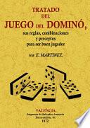 Tratado del Juego del Domino, sus Regulas, Combinaciones y Preceptos para ser Buen Jugador
