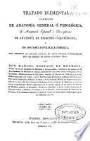 Tratado elemental completo de anatomía general ó [sic] fisiológica, de anatomía especial ó [sic] descriptiva, de anatomía de regiones ó [sic] quirúrgica y de anatomía patológica ó [sic] médica con arreglo al estado actual de esta ciencia y progresos que ha hecho en estos últimos años