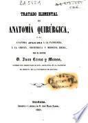 Tratado elemental de Anatomía Quirúrgica,ó sea anatomia aplicada á la patología,á la cirugía,obstetrícia y medicina legal