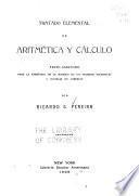 Tratado elemental de arithmética y cálculo: texto adecuado para la enseñanza de la matena en los colegios nacionales y escuelas de comercio