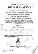 Tratado elemental de matemáticas para uso de los caballeros seminaristas del Real Seminario de Nobles de Madrid y demás casas de educación del reyno