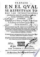 Tratado en el qual se reprueuan todas las supersticiones y hechizerias: muy vtil y necessario a todos los buenos christianos zelosos de su saluacion. Compuesto por el dotor y maestro Pedro Ciruelo, ... Aora nueuamente impresso, despues de tres impressiones: ... Con nueuas adiciones a cada capitulo, del dotor Pedro Antonio Iofreu, ..