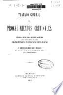 Tratado general de procedimientos criminales o exposición de las reglas que deben observarse en la sustanciación de los juicios para la averiguación y castigo de los delitos y faltas