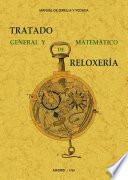 Tratado general y matematico de reloxeria