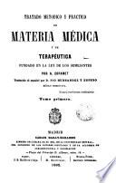 Tratado metodico y practico de materia medica y terapeutica fundado en la ley de los semejantes, 1