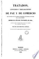 Tratados, convenios y declaraciones de paz y de comercio que han hecho con las potencias extranjeras los monarcas españoles de la casa de Borbón desde el año de 1700 hasta el día