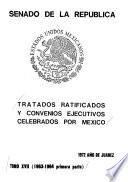 Tratados ratificados y convenios ejecutivos celebrados por México: 1963-1964 primera parte