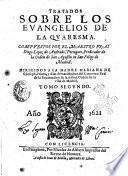 Tratados sobre los Euangelios de la quaresma. Compuestos por el maestro fray Diego Lopez de Andrade, portugues, predicador de la orden de San Agustin en San Felipe de Madrid. ... Tomo primero [-segundo]