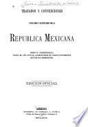 Tratados y convenciones concluidos y ratificados por la República mexicana