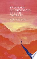 Traverser les montagnes, et venir naître ici : Roman nouveauté 2024 de Marie Pavlenko, un ouvrage poignant et lumineux.