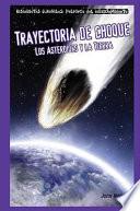 Trayectoria de choque: Los asteroides y la Tierra (Collision Course: Asteroids and Earth)
