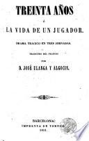 Treinta años, o, La vida de un jugador