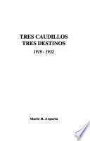 Tres caudillos, tres destinos, 1919-1932