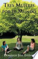 Tres Mujeres Por El Mundo