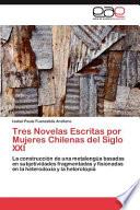 Tres Novelas Escritas Por Mujeres Chilenas Del Siglo XXI