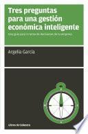 Tres preguntas para una gestión económica inteligente