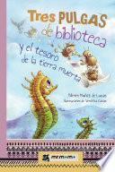 Tres pulgas de biblioteca y el tesoro de la tierra muerta
