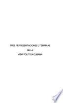 Tres representaciones literarias de la vida política cubana