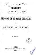 Tres tumbas al pie de la cruz, ó, Episodios de un viaje de recreo