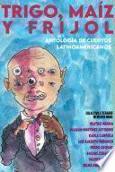 TRIGO,MAÍZ Y FRIJOL