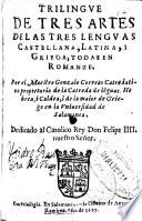Trilingüe de tres artes de las tres lenguas castellana, latina, i griega, todas en romanze