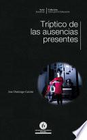 Tríptico de las ausencias presentes