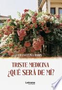 Triste medicina, ¿qué será de mí?