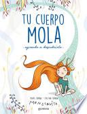 Tu cuerpo mola (aprende a descubrirlo)