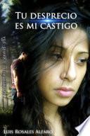 Tu Desprecio Es Mi Castigo