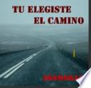 Tu Elegiste el Camino