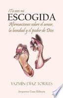 ¡Tú Eres Mi Escogida!