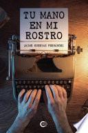 Tu mano en mi rostro