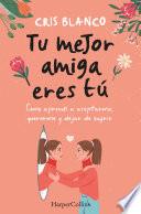 Tu mejor amiga eres tú