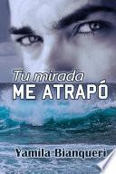 Tu mirada me atrapó