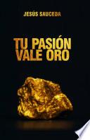 Tu pasión vale oro